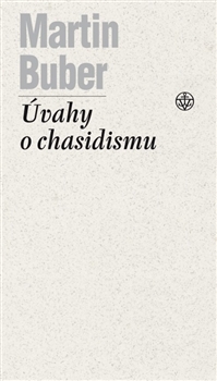 Úvahy o chasidismu - Martin Buber - Kliknutím na obrázek zavřete